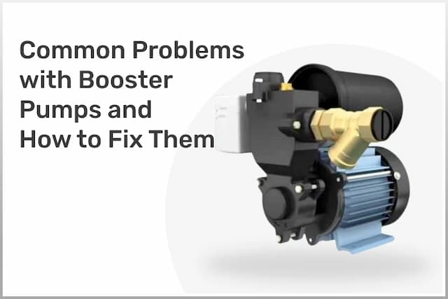 Common Problems with Booster Pumps and How to Fix Them Common Problems with Booster Pumps and How to Fix Them